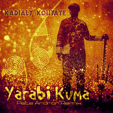 Kadialy Kouyate - Yarabi Kuma (Pete Ardron Remix)